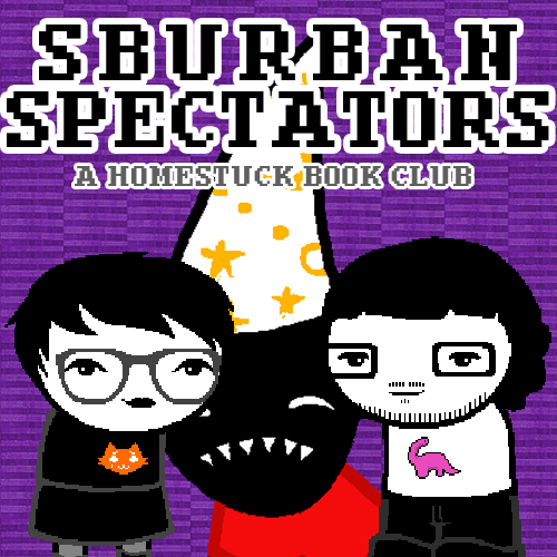Sburban Spectators Episode 5 Cover Art - two pixelated figures, one with white hair and glasses wearing an all-black outfit with an orange crying cat shirt and one with longer black hair, a beard, and glasses wearing a white shirt with a pink sauropod on it, stand in front of a panel of a close up of a frowning imp with a starry hat, above is the title Sburban Spectators in all caps followed by A Homestuck Book Club in all caps