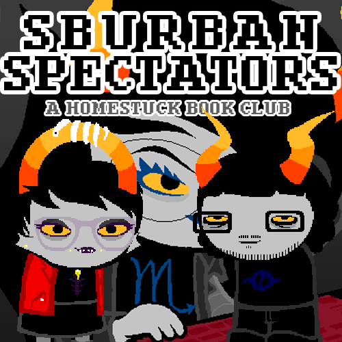 Sburban Spectators Episode 10 Cover Art - two pixelated figures, one with white hair and glasses wearing an all-black outfit with an orange crying cat shirt and one with longer black hair, a beard, and glasses wearing a white shirt with a pink sauropod on it, stand in front of a panel x, above is the title Sburban Spectators in all caps followed by A Homestuck Book Club in all caps