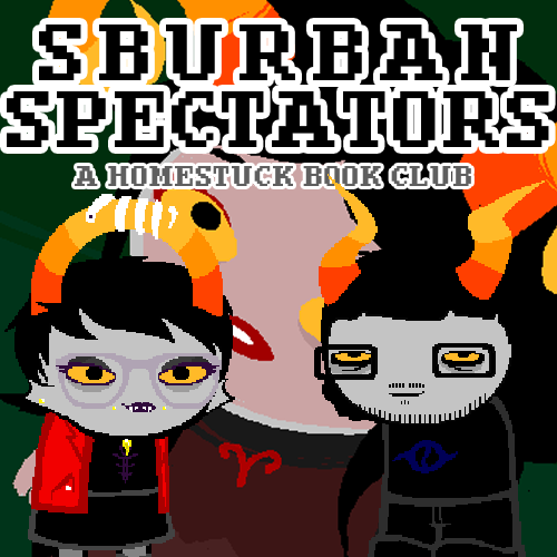 Sburban Spectators Episode 12 Cover Art - two pixelated figures, one with white hair and glasses wearing an all-black outfit with an orange crying cat shirt and one with longer black hair, a beard, and glasses wearing a white shirt with a pink sauropod on it, stand in front of a panel x, above is the title Sburban Spectators in all caps followed by A Homestuck Book Club in all caps