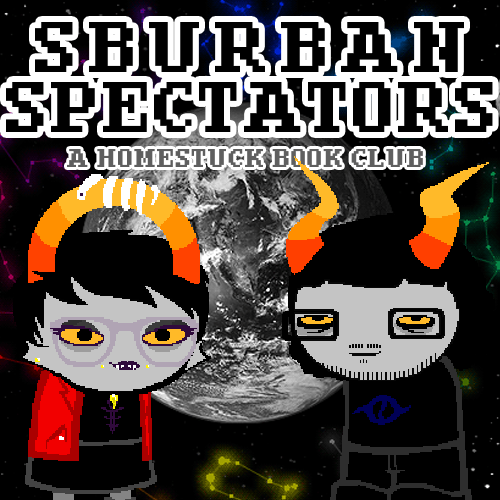 Sburban Spectators Episode 13 Cover Art - two pixelated figures, one with white hair and glasses wearing an all-black outfit with an orange crying cat shirt and one with longer black hair, a beard, and glasses wearing a white shirt with a pink sauropod on it, stand in front of a panel x, above is the title Sburban Spectators in all caps followed by A Homestuck Book Club in all caps
