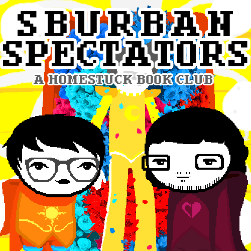 Sburban Spectators Episode 21 Cover Art - two pixelated figures, one with white hair and glasses wearing an all-black outfit with an orange crying cat shirt and one with longer black hair, a beard, and glasses wearing a white shirt with a pink sauropod on it, stand in front of a panel x, above is the title Sburban Spectators in all caps followed by A Homestuck Book Club in all caps