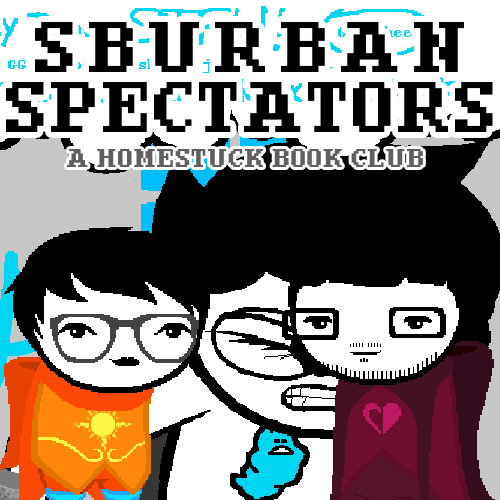 Sburban Spectators Episode 23 Cover Art - two pixelated figures, one with white hair and glasses wearing an all-black outfit with an orange crying cat shirt and one with longer black hair, a beard, and glasses wearing a white shirt with a pink sauropod on it, stand in front of a panel x, above is the title Sburban Spectators in all caps followed by A Homestuck Book Club in all caps