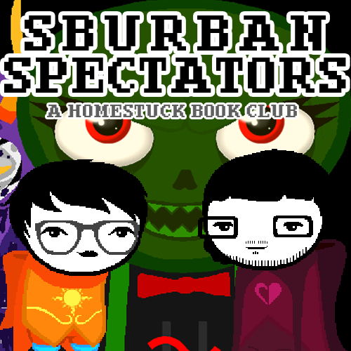 Sburban Spectators Episode 28 Cover Art - two pixelated figures, one with white hair and glasses wearing an all-black outfit with an orange crying cat shirt and one with longer black hair, a beard, and glasses wearing a white shirt with a pink sauropod on it, stand in front of a panel x, above is the title Sburban Spectators in all caps followed by A Homestuck Book Club in all caps