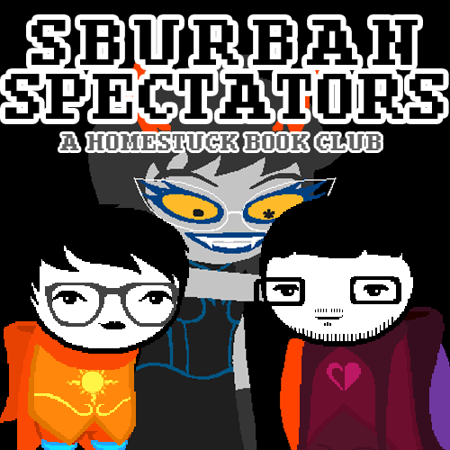 Sburban Spectators Episode 33 Cover Art - two pixelated figures, one with white hair and glasses wearing an all-black outfit with an orange crying cat shirt and one with longer black hair, a beard, and glasses wearing a white shirt with a pink sauropod on it, stand in front of a panel x, above is the title Sburban Spectators in all caps followed by A Homestuck Book Club in all caps