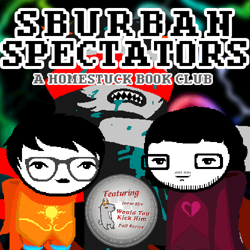 Sburban Spectators Episode 35 Cover Art - two pixelated figures, one with white hair and glasses wearing an all-black outfit with an orange crying cat shirt and one with longer black hair, a beard, and glasses wearing a white shirt with a pink sauropod on it, stand in front of a panel x, above is the title Sburban Spectators in all caps followed by A Homestuck Book Club in all caps